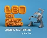 LEO the Maker Prince: Journeys in 3D Printing (English Edition)